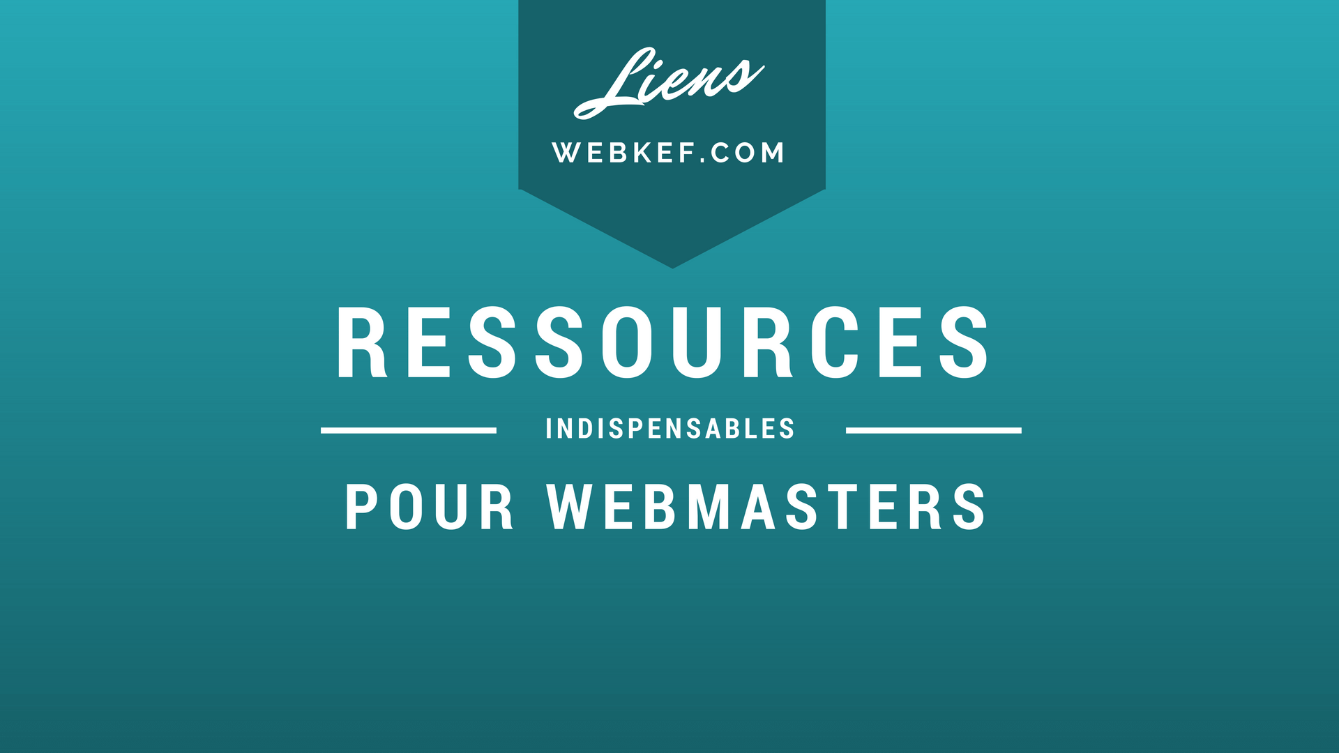 Liens utiles pour les webmasters & blogueurs