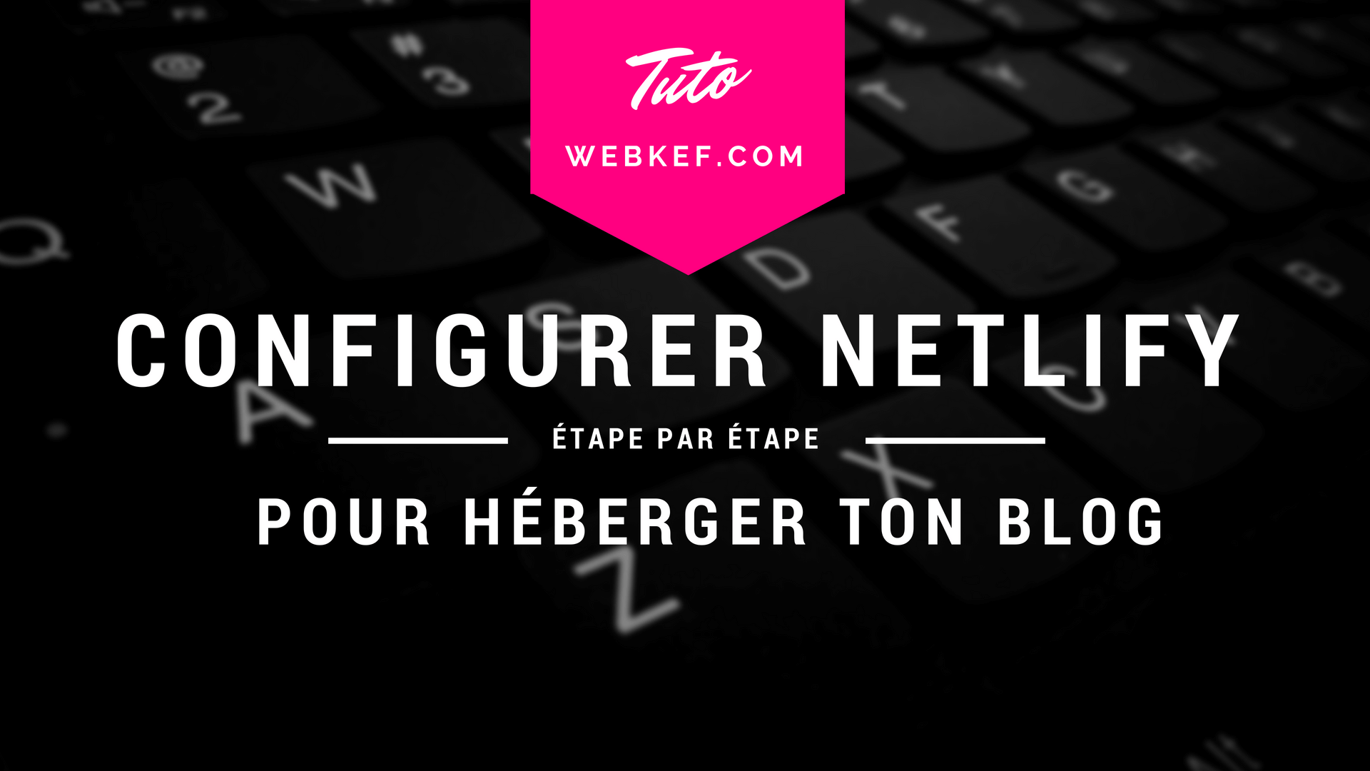 Configurer Netlify pour héberger son blog perso gratuitement