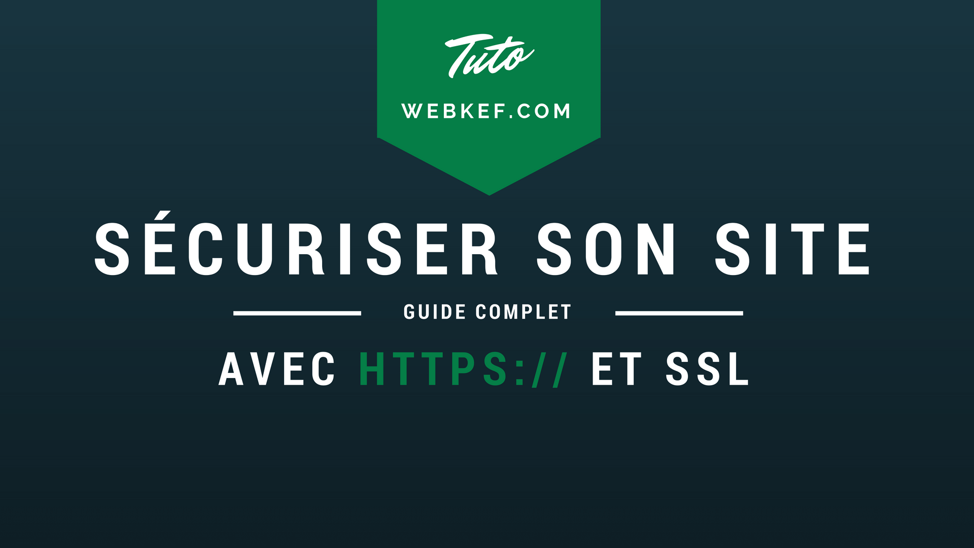 Le guide pour sécuriser son site avec HTTPS & SSL